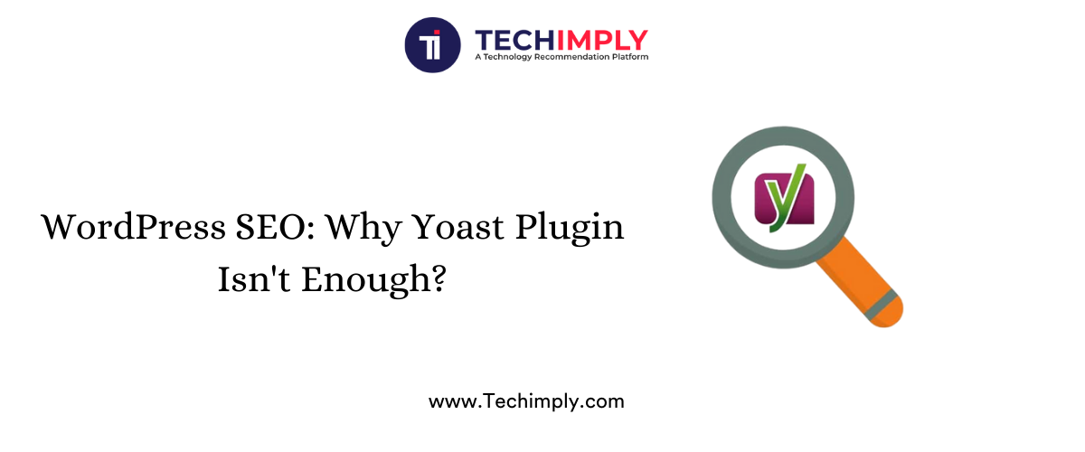 WordPress SEO: Why Yoast Plugin Isn't Enough?